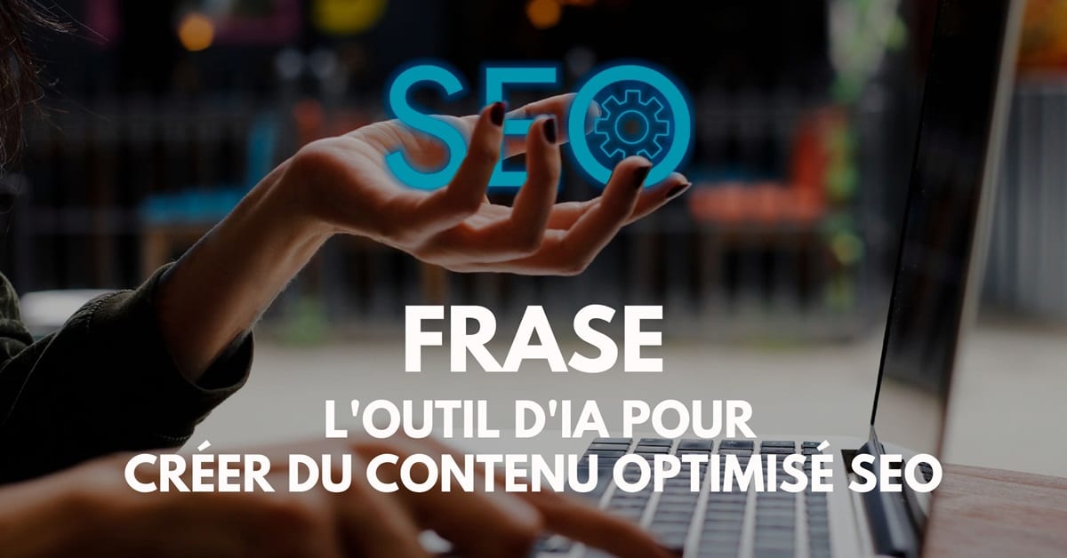 Frase : l’outil IA pour optimiser votre contenu et votre référencement