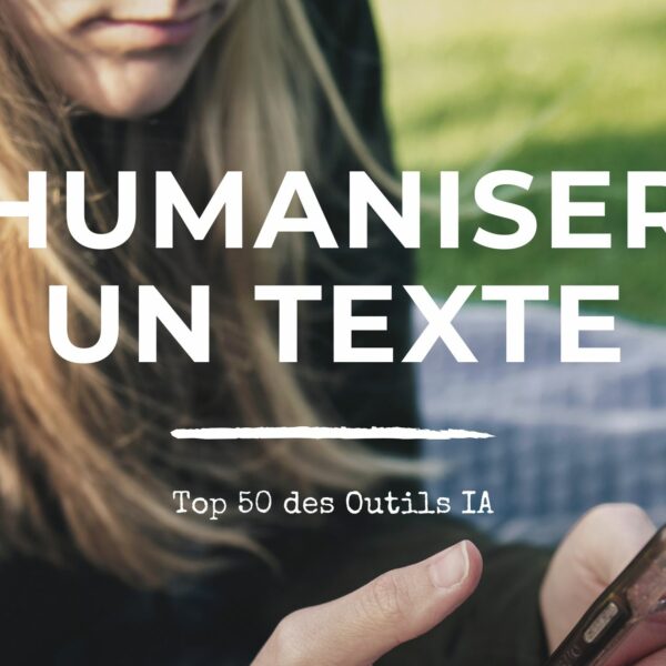 Top 50 des outils IA pour humaniser un texte